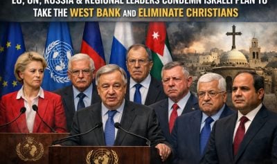 EU, UN, Russia and Regional Leaders Condemn Israeli Plan to Take the West Bank and Eliminate Christians