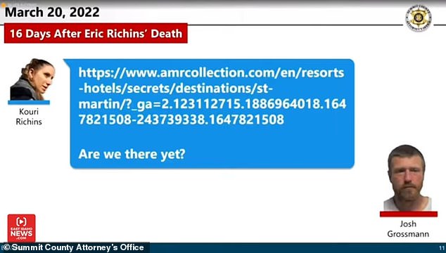After Eric's March 4 death, Richins and Grossmann discussed plans to go on a luxury trip to the Secrets Resort on the Caribbean island of St.Martin