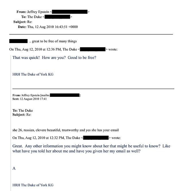 Epstein had offered to set up a dinner for Andrew with a 'clever, beautiful and trustworthy' 26-year-old Russian woman, saying: 'She has your email.' The former prince, who would have been 50 at the time, replied that he would be 'delighted to see her'. And he cheerfully asked the convicted child sex predator, whose house arrest had finished just days earlier: 'Good to be free?'