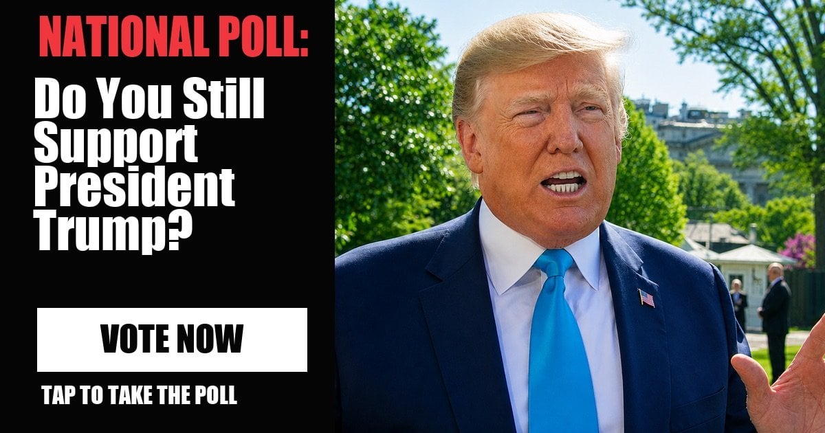 NATIONAL POLL: Do You Still Support President Trump? vote now
