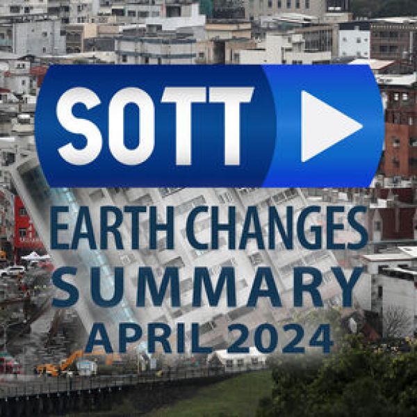 SOTT FOCUS: SOTT Earth Changes Summary - April 2024: Extreme Weather, Planetary Upheaval, Meteor Fireballs